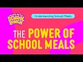 Understanding School Meals 02 The Power of School Meals