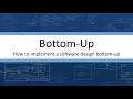 Bottom-Up - How to implement a software design bottom-up