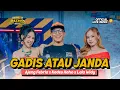 AJENG FEBRIA x KADES HOHO ALKAF x LALA WIDY - GADIS ATAU JANDA (Official Live Music)