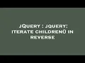jQuery jquery iterate children in reverse