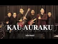 Download Lagu KAU AURAKU - ADA BAND | OHANA ENTERTAINMENT BANDUNG