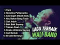 Lagu Lagu Wali Band Full Album Tanpa Iklan Yank