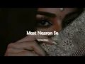 Mast Nazron Se - (Slowed + Reverb ) - honeybee