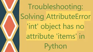 Troubleshooting Solving AttributeError int object has no attribute items in Python