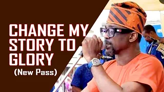 pasuma change my story to glory new pass