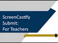 ScreenCastify Submit Tutorial for Teachers