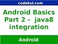 Android Tutorial 2019 - Android Java 8 Integration basics Part
