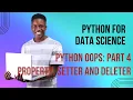 Python for DS Part 4 Property setter Deleter