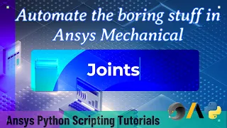 16 Joints Automate the boring stuff in Ansys Mechanical Ansys Python Scripting Tutorials