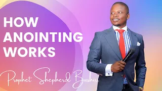 understanding how anointing works prophet shepherd bushiri