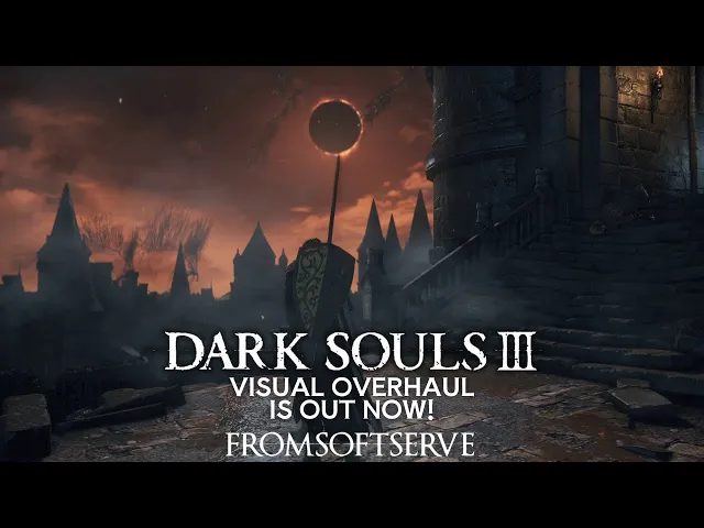 Dark Souls 3 Visual Overhaul is out now!