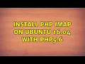 Ubuntu Install php imap on ubuntu 16 04 with php5 6