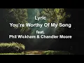 Download Lagu Worthy Of My Song [Lyrics] - feat. Phil Wickham \u0026 Chandler Moore #MaverickCityMusic #Worshipsong2022
