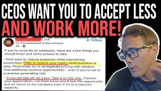 CEOS WANT YOU TO WORK MORE FOR LESS!