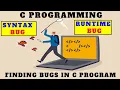 Finding errors in c program Runtime and syntax errors Syntax and Runtime bugs c programming