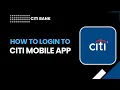 Citi Mobile App Login 2026 Guide How to Login to Citi App
