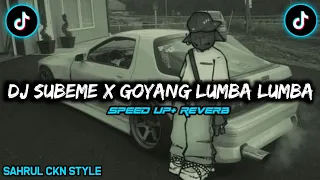 Download DJ SUBEME X GOYANG LUMBA LUMBA STYLE SAHRUL CKN MP3