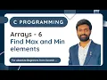 Arrays - 6 Find Maximum and Minimum elements in the array