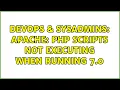 DevOps SysAdmins Apache PHP scripts not executing when running 7 0