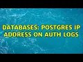Databases postgres ip address on auth logs 2 Solutions