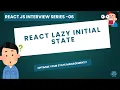 React Lazy Initial State React Interview Series