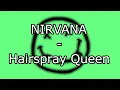 Download Lagu NIRVANA - Hairspray Queen (Lyric Video)