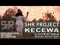 SHR PROJECT - KECEWA (COVER) VERSI SKA REGGAE ROCKSTEADY