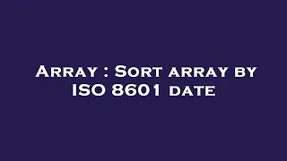 Array Sort array by ISO 8601 date