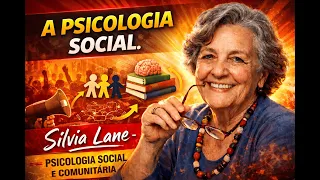 V09_A Psicologia é Social_PARTE 2_PSICOLOGIA SOCIAL E COMUNITÁRIA_SILVIA LANE