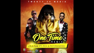 lola rae ft rdx u0026 patoranking one time remix official audio we inc 21st hapilos 2017 