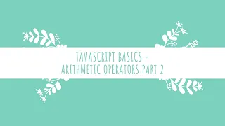 Javascript Basics - Arithmetic operators part 2