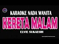 Download Lagu KERETA MALAM - Karaoke Nada Wanita ( ELVIE SUKAESIH )