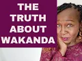 THE TRUTH ABOUT WAKANDA