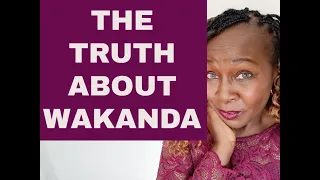 THE TRUTH ABOUT WAKANDA