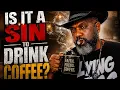Is drinking Coffee a Sin
