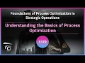 Understanding the Basics of Process Optimization Exclusive Lesson