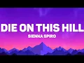 Lagu Sienna Spiro - Die On This Hill (Lyrics)