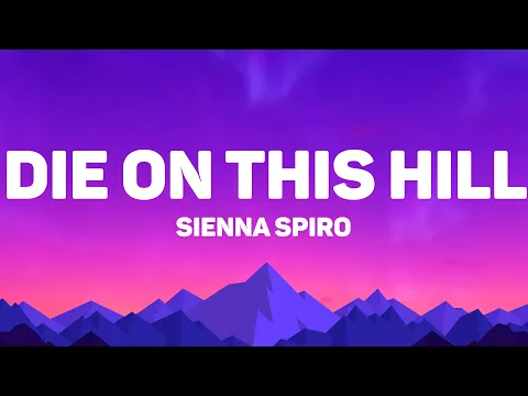 Video Thumbnail: Sienna Spiro - Die On This Hill (Lyrics)