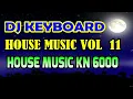 DJ HOUSE MUSIC KEYBOARD VOLUME 11 KN 6000 NONSTOP