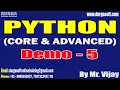 PYTHON tutorials Demo - 5 by Mr Vijay On 09-09-2023 10PM IST