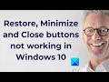 Restore Minimize and Close buttons not working in Windows 10