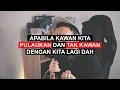 Download Lagu APABILA KAWAN KITA PULAUKAN DAN TAK KAWAN DENGAN KITA LAGI DAH