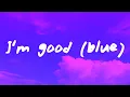 Download Lagu David Guetta, Bebe Rexha - I'm good (Blue) LYRICS \