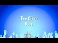 Download Lagu Too Close - Blue (Karaoke Version)