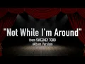 "Not While I'm Around" from Sweeney Todd - Album Version Karaoke Track with Lyrics on Screen