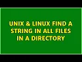 Unix Linux find a string in all files in a directory 2 Solutions