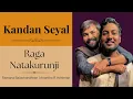Lagu Kandan Seyal – Raga Natakurunji | Ramana Balachandhran, Anantha R. Krishnan