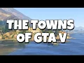 The Towns of GTA V And all of their Secrets