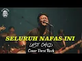 Lagu Seluruh Nafas Ini - Last Child (Cover Versi Rock) | Cover By GyFly | Bikin Nostalgia!