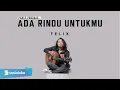 Download Lagu Felix cover - Ada Rindu Untukmu